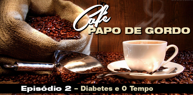 Podcast Papo de Gordo Café 02