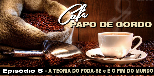 Podcast Papo de Gordo Café 08