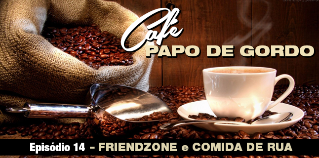 Podcast Papo de Gordo Café 14