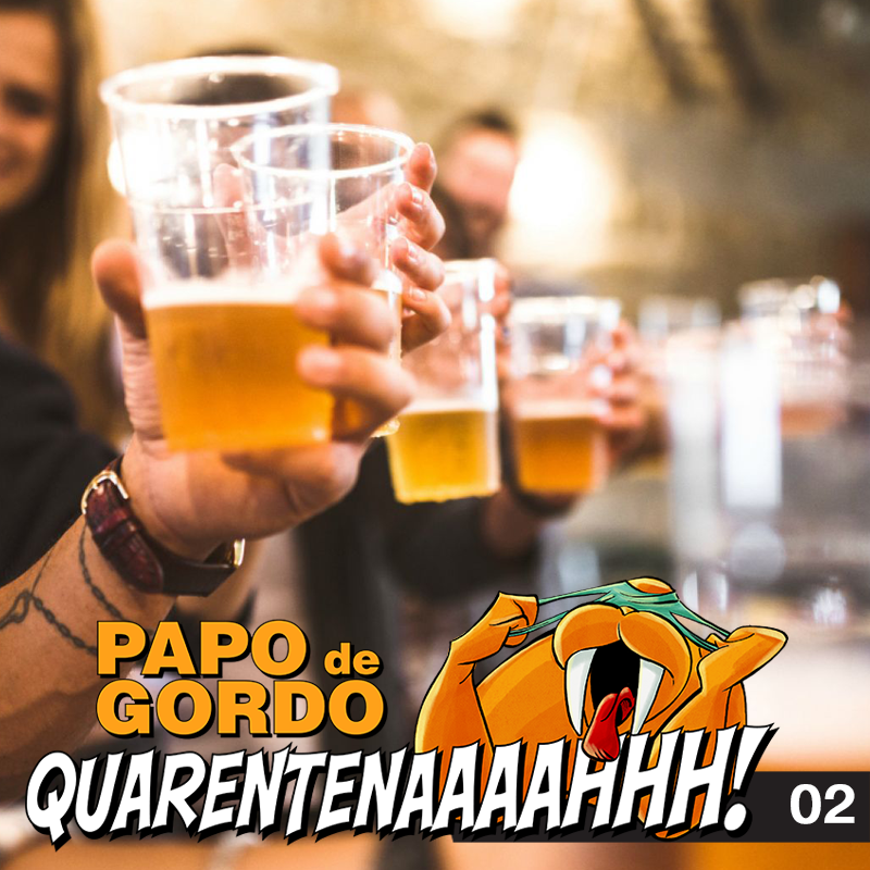 Papo de Gordo na Quarentena: Ep. 02 - Jogo do 